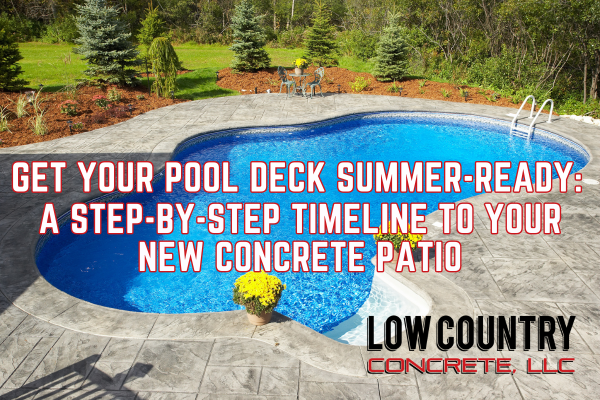 Get Your Pool Deck Summer-Ready: A Step-by-Step Timeline to Your New Concrete Patio